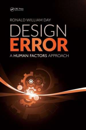 Design Error: A Human Factors Approach de Ronald William Day