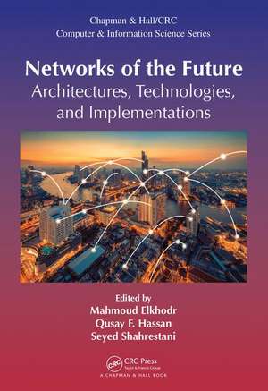 Networks of the Future: Architectures, Technologies, and Implementations de Mahmoud Elkhodr