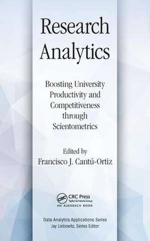 Research Analytics: Boosting University Productivity and Competitiveness through Scientometrics de Francisco J. Cantu-Ortiz