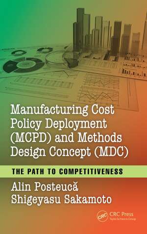 Manufacturing Cost Policy Deployment (MCPD) and Methods Design Concept (MDC): The Path to Competitiveness de Alin Posteucă