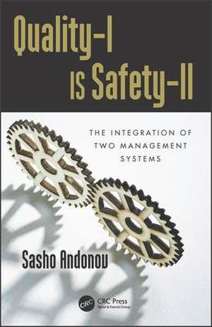 Quality-I Is Safety-ll: The Integration of Two Management Systems de Sasho Andonov