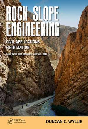 Rock Slope Engineering: Civil Applications, Fifth Edition de Duncan C. Wyllie