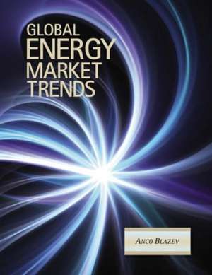 Global Energy Market Trends de Anco S. Blazev