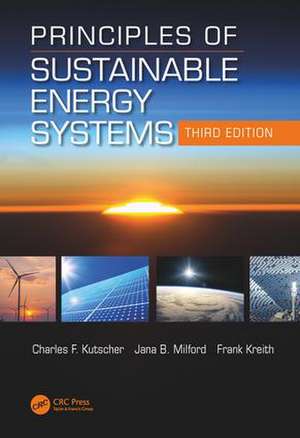 Principles of Sustainable Energy Systems, Third Edition de Frank Kreith