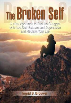 The Broken Self de Ingrid B. Brouwer