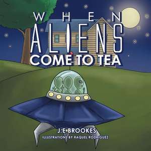 When Aliens Come to Tea de J. E. Brookes