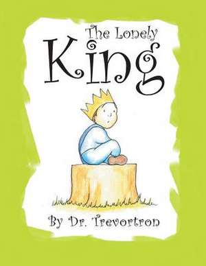 The Lonely King de Dr Trevortron