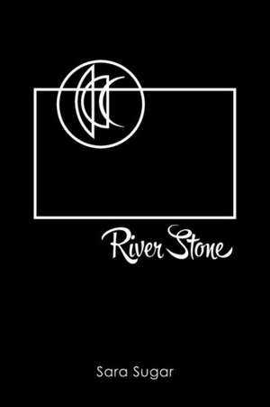 River Stone de Sara Sugar