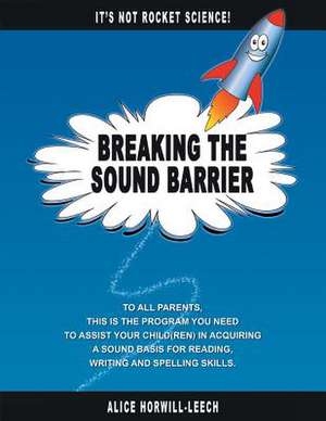 Breaking the Sound Barrier de Alice Horwill-Leech