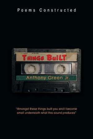 Things Built de Anthony Green Jr