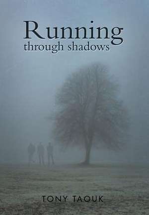 Running Through Shadows de Tony Taouk