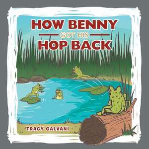 How Benny Got His Hop Back de Tracy Galvani