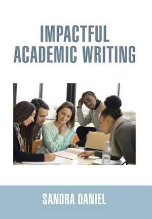 Impactful Academic Writing de Sandra Daniel