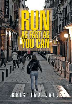 Run as Fast as You Can de Kristina Lall