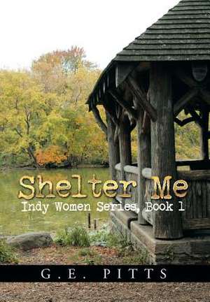Shelter Me de G. E. Pitts