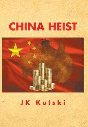 China Heist de Jk Kulski