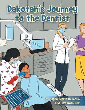 Dakotah's Journey to the Dentist de Liza Kolousek