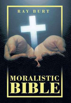 Moralistic Bible de Ray Burt