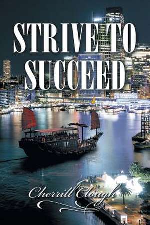 Strive to Succeed de Cherrill Clough