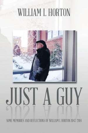 Just a Guy de William L. Horton