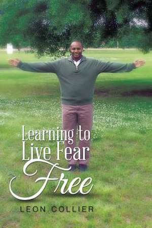 Learning to Live Fear Free de Leon Collier