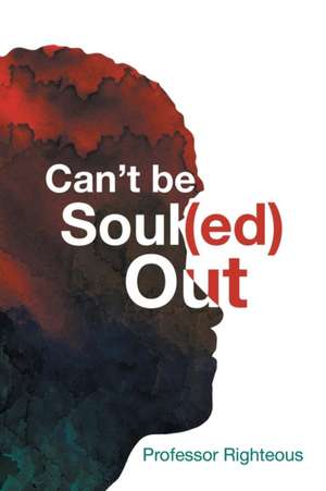 Can't Be Soul(ed) Out de Righteous