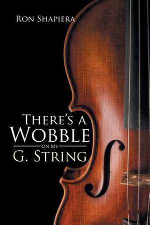 There's a Wobble on My G. String de Ron Shapiera