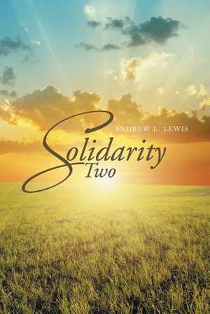 Solidarity Two de Andrew L. Lewis