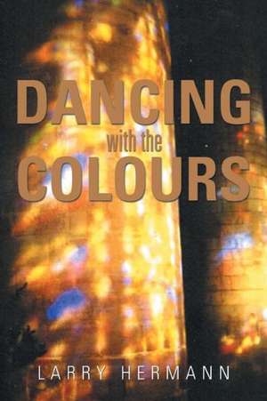 Dancing with the Colours de Larry Hermann