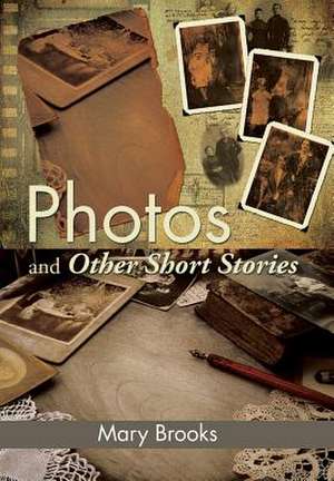 Photos and Other Short Stories de Mary Brooks