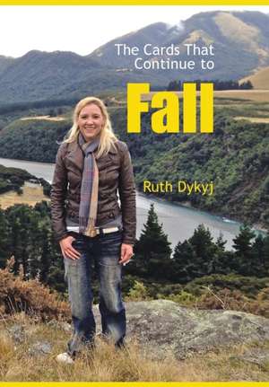 The Cards That Continue to Fall de Ruth Dykyj