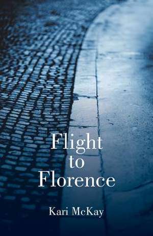 Flight to Florence de Kari McKay