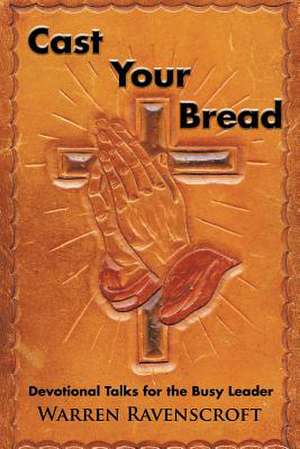 Cast Your Bread de Warren Ravenscroft