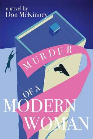 Murder of a Modern Woman de Don McKinney