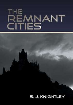 The Remnant Cities de S. J. Knightley