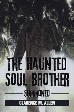 The Haunted Soul Brother de Clarence M. Allen