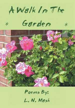 A Walk in the Garden de L. N. Mask