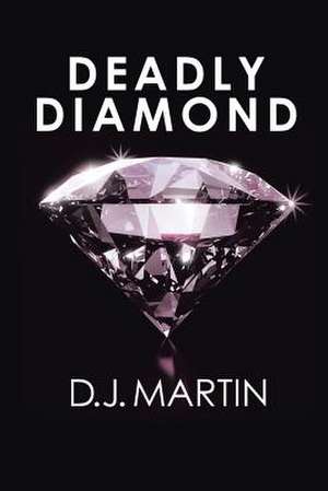 Deadly Diamond de D. J. Martin