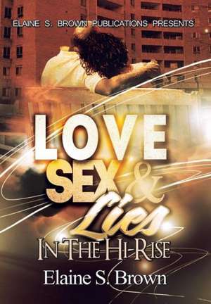 Love, Sex, Lies in the (Hi-Rise) de Elaine S. Brown