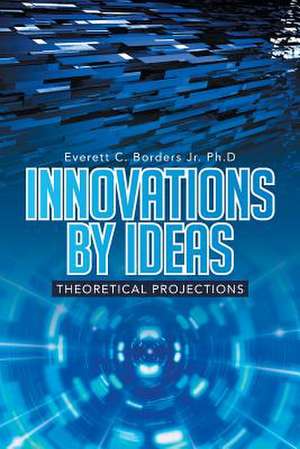 Innovations by Ideas de Everett C. Borders Jr.