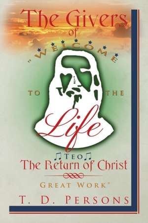 The Givers of Life the Return of Christ de T. D. Persons