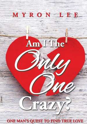 Am I the Only One Crazy? de Myron Lee