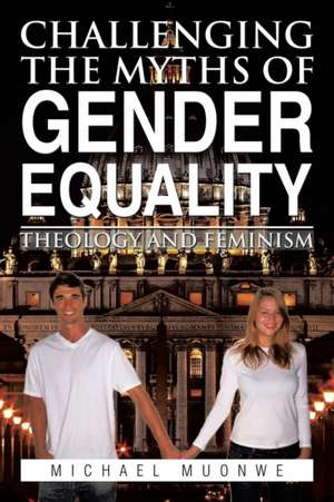 CHALLENGING THE MYTHS OF GENDER EQUALITY de Michael Muonwe