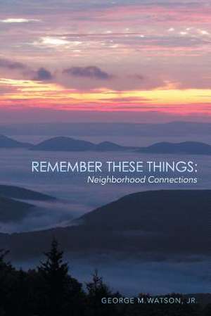 Remember These Things de Jr. George M. Watson