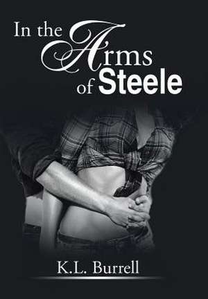 In the Arms of Steele de K. L. Burrell