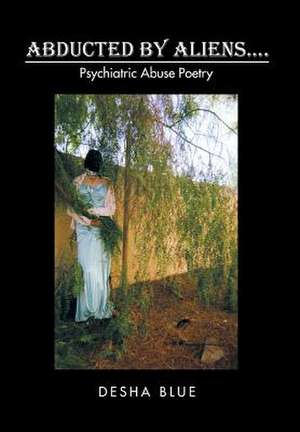 Abducted by Aliens.... de Desha Blue