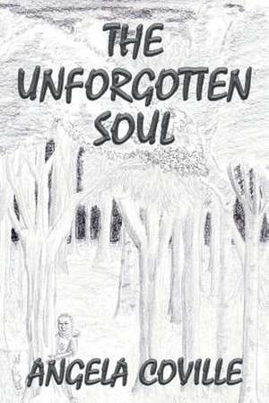 The Unforgotten Soul de Angela Coville