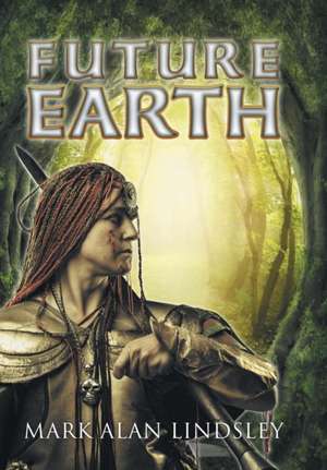 Future Earth de Mark Alan Lindsley