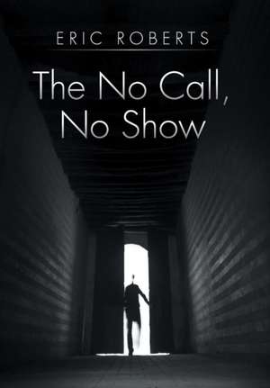 The No Call, No Show de Eric Roberts