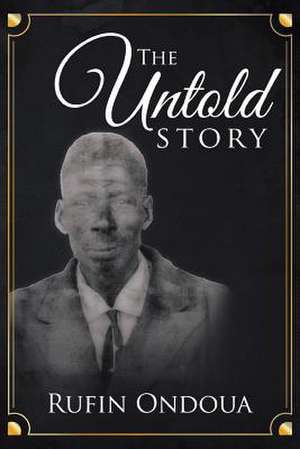 The Untold Story de Rufin Ondoua